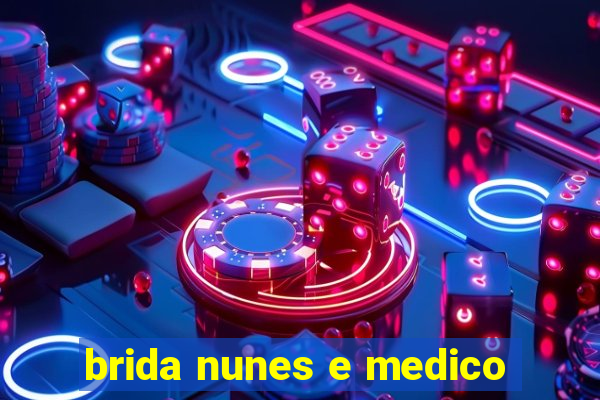 brida nunes e medico